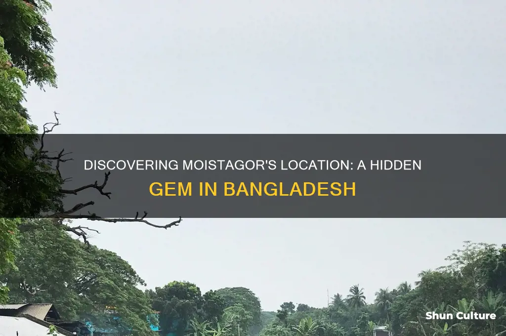 where is moistagor in bangladesh