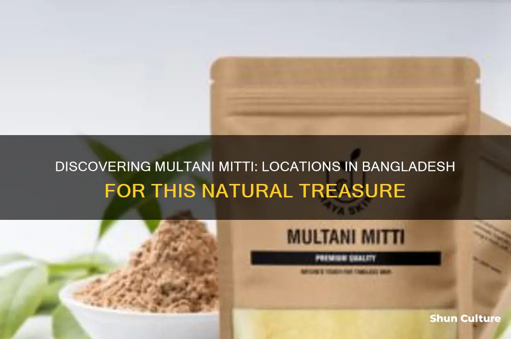where is multani mitti found in bangladesh