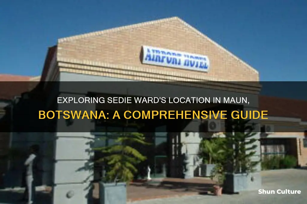 where is sedie ward maun botswana