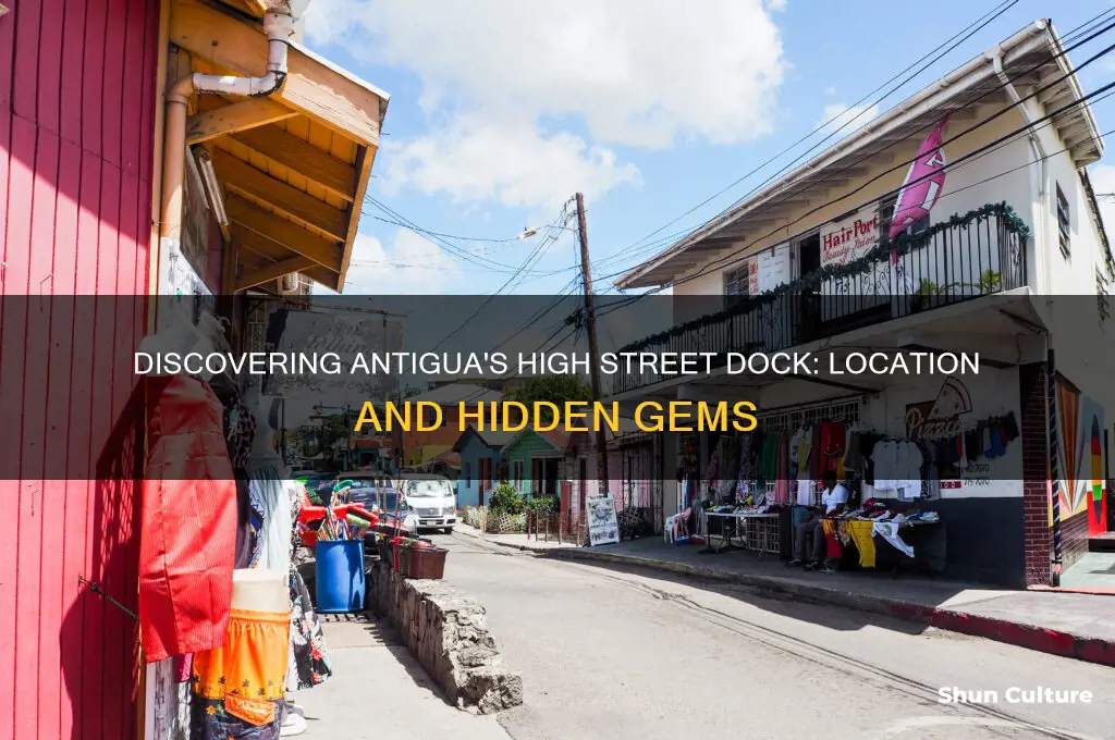 where is the dock on high street in antigua