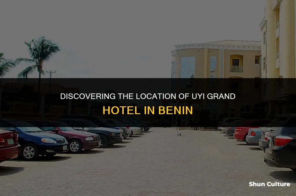 where is uyi grand hotel located in benin