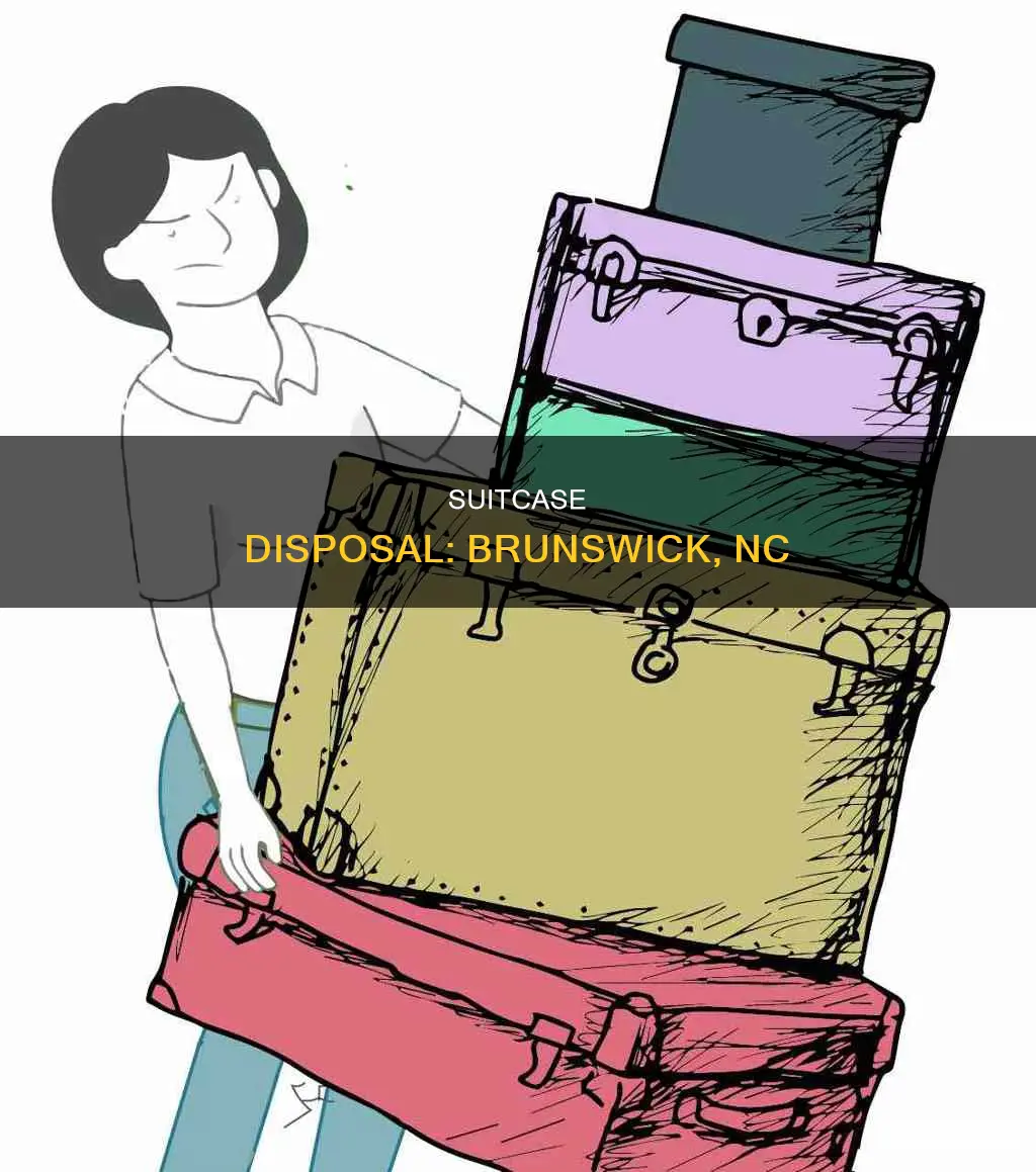 where to dispose a suitcase in brunswick nc