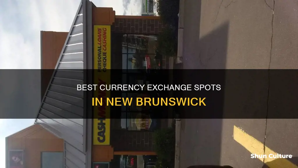 where to exchange currency in new brunswick canada