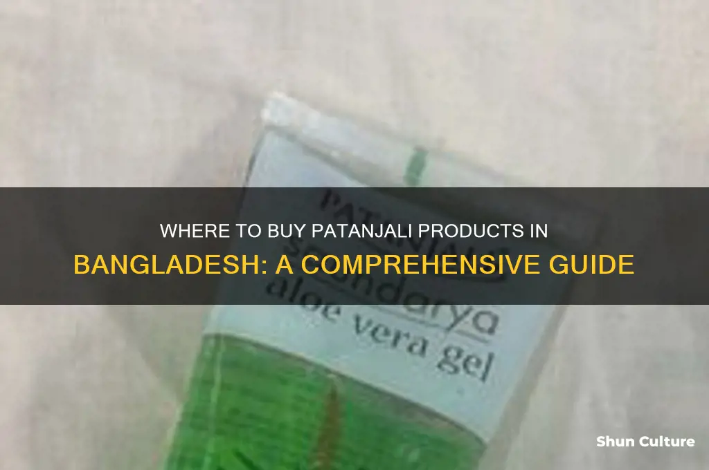 where to get patanjali products in bangladesh