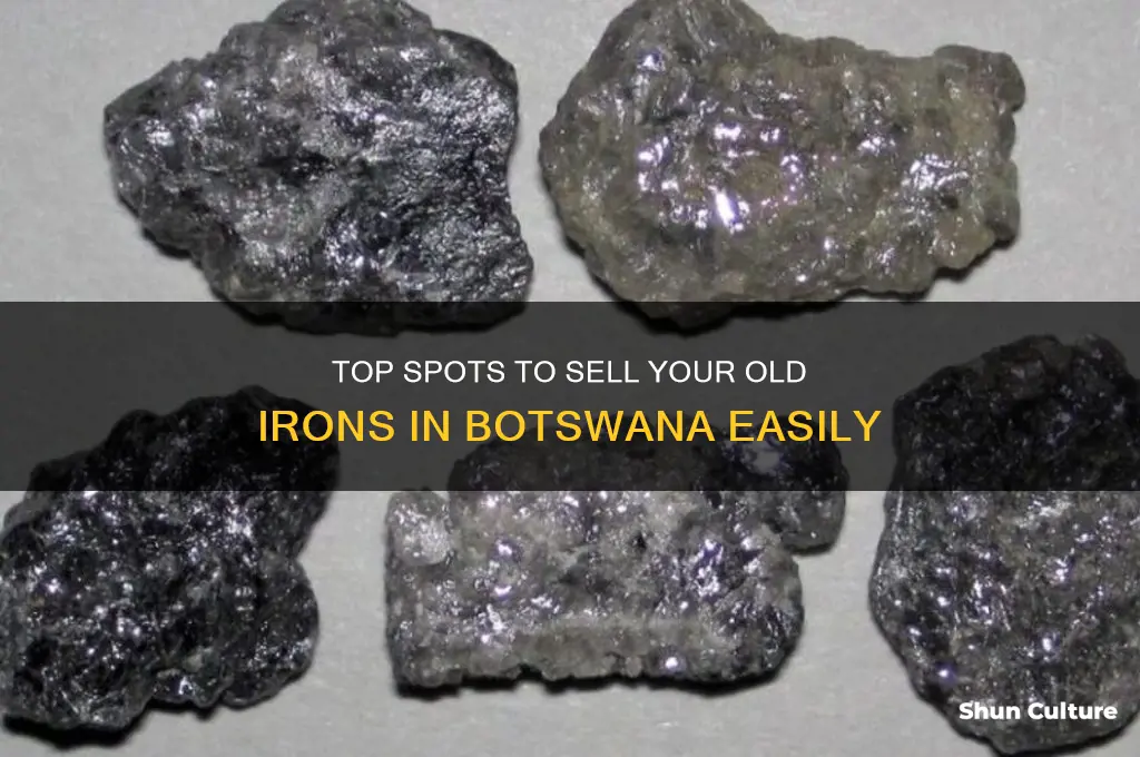 where to sell old irons in botswana