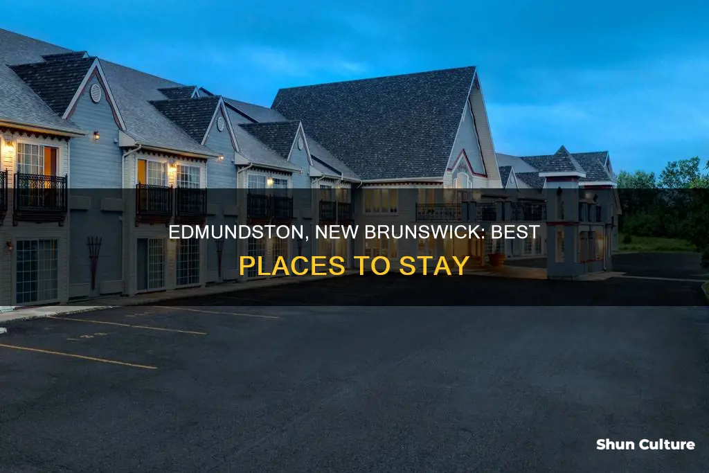 where to stay in edmundston new brunswick