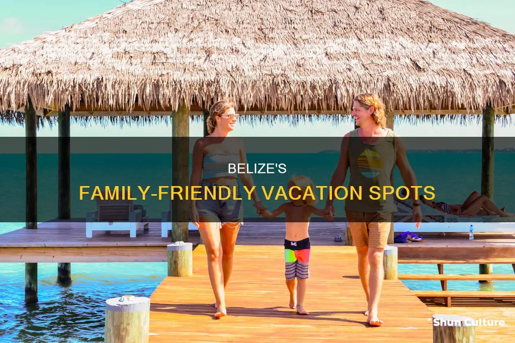 where to vacation in belize for families