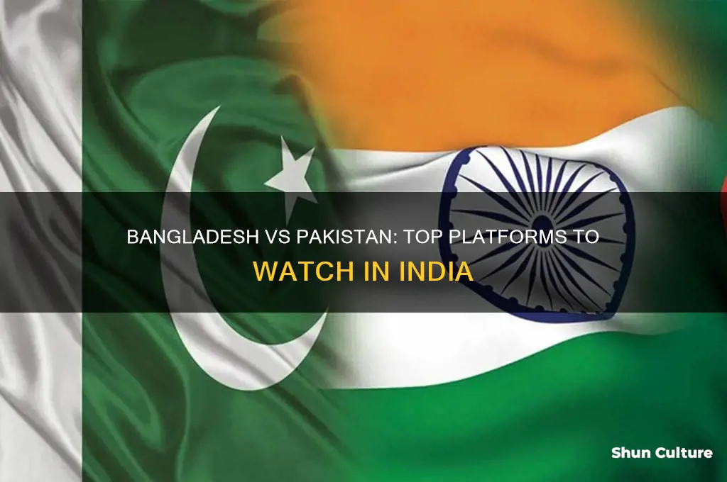 where to watch bangladesh vs pakistan in india
