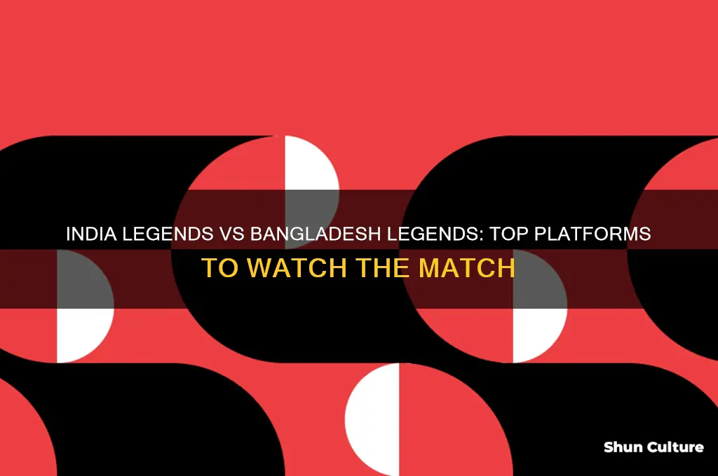 where to watch india legends vs bangladesh legends