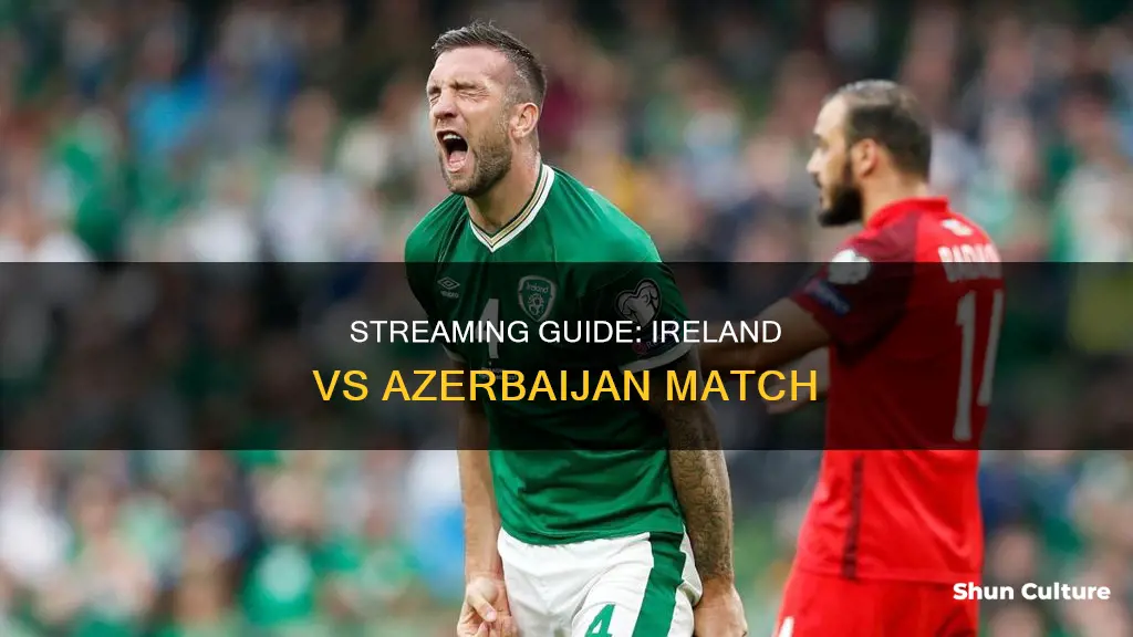 where to watch ireland vs azerbaijan