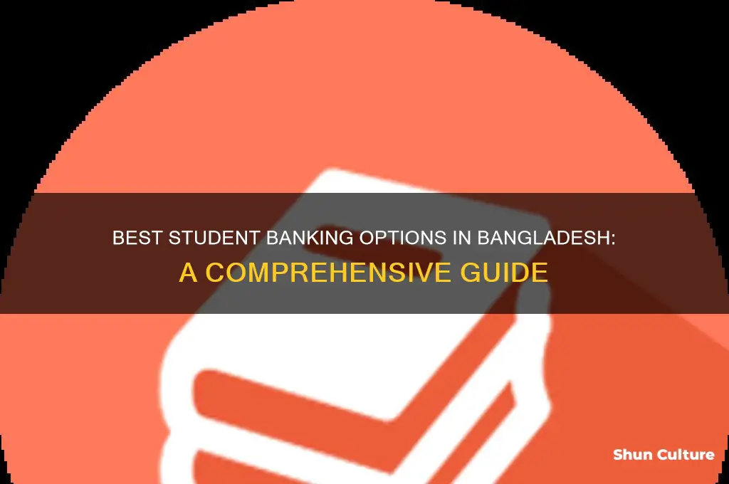 which bank is best for student file in bangladesh