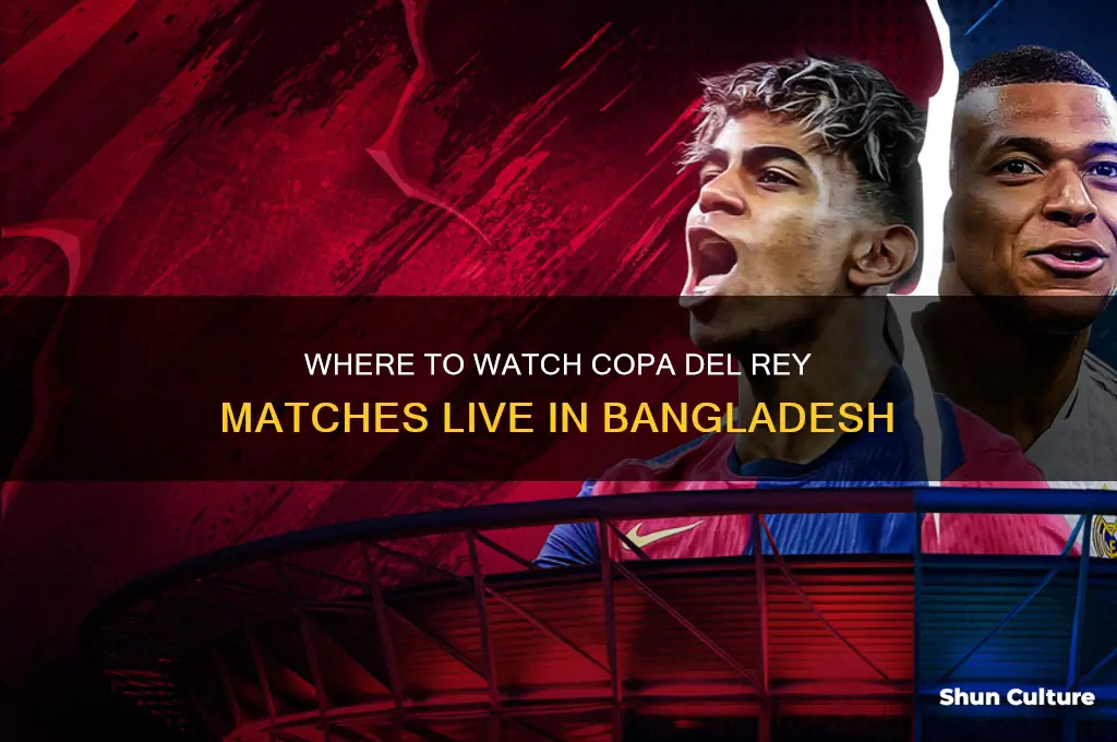 which channel broadcast copa del rey in bangladesh