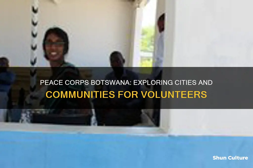 which cities in botswana does the peace corps go to