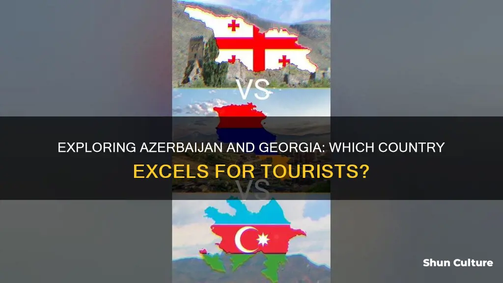 which country is better to visit georgia or azerbaijan