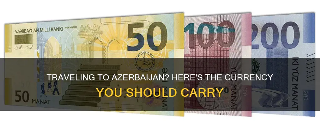 which currceny to take whwn visiting azerbaijan