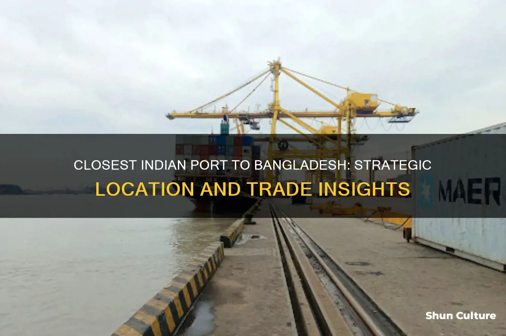 which indian port is closest to bangladesh