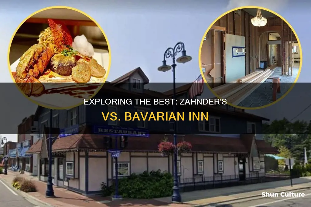 which is better zahnders or the bavarian inn