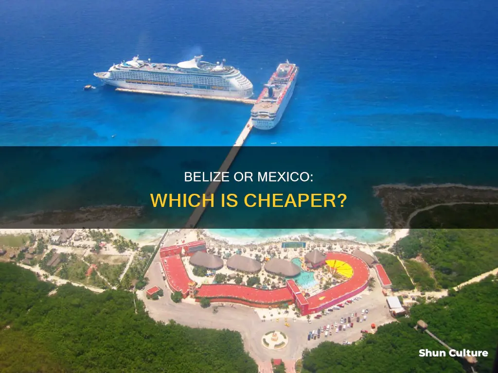 which is cheaper belize or mexico