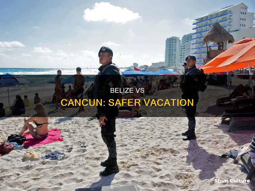 which is safer belize or cancun