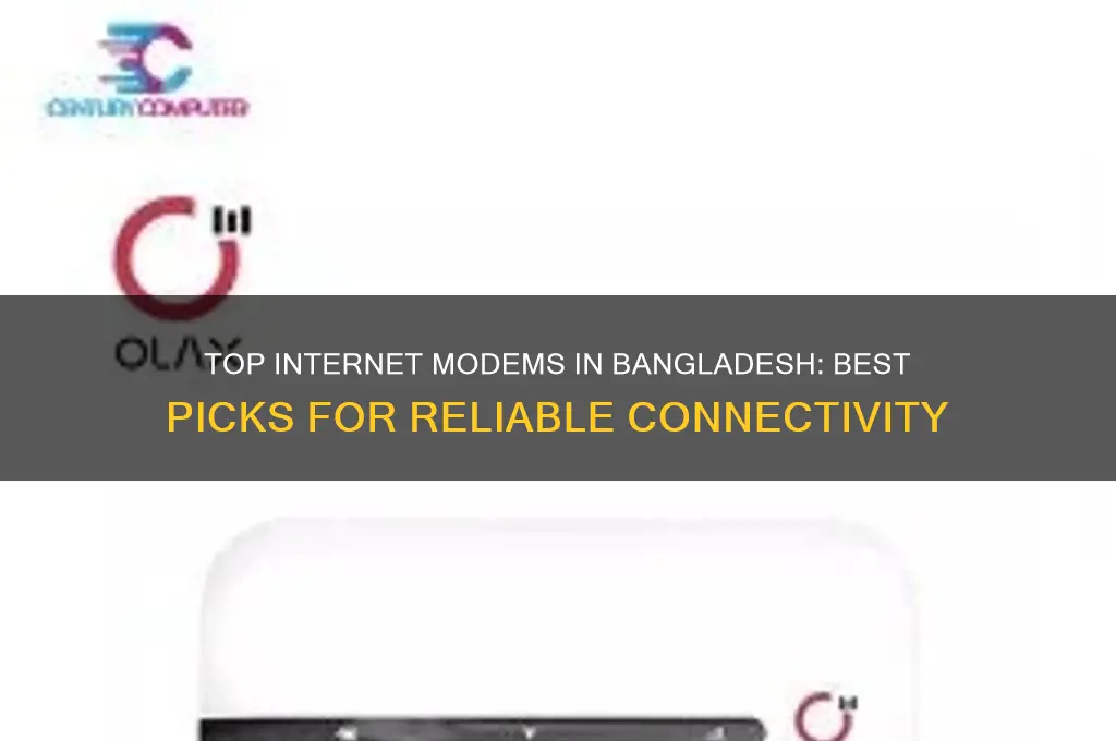 which is the best internet modem in bangladesh