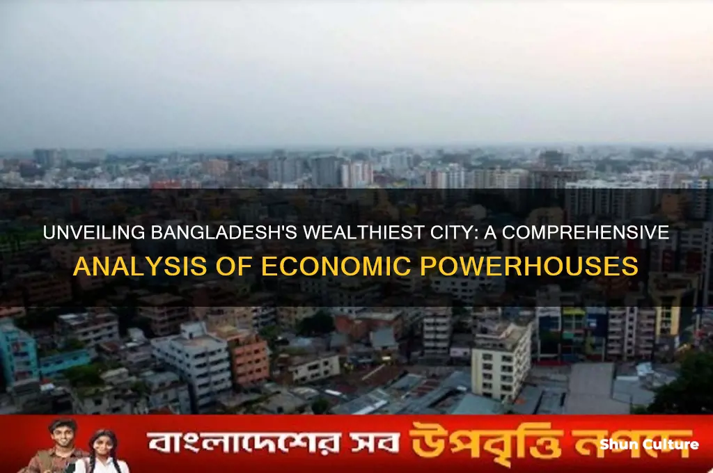 which is the richest city in bangladesh
