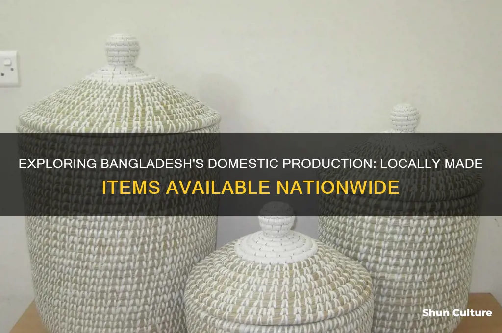 which items are domestically produced and available in bangladesh