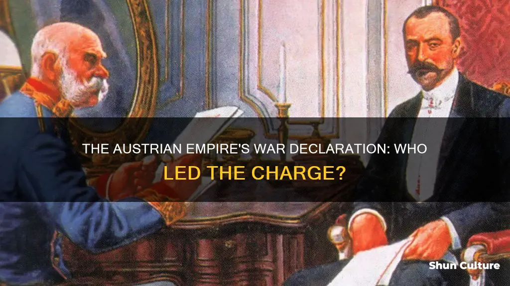 which leader of the austrian empire declared war on serbia