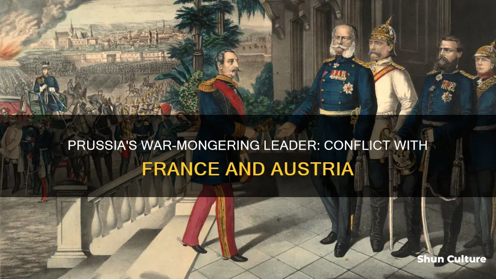 which prussian leader started wars with france and austria