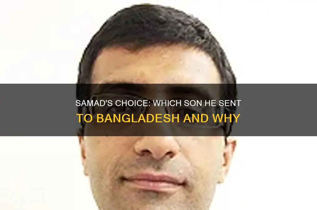 which son does samad send to bangladesh