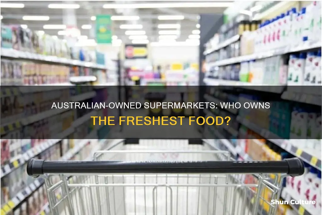 which supermarkets are australian owned