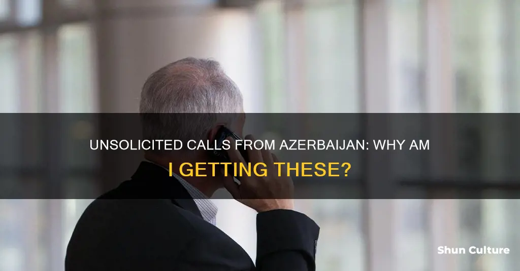 why am I getting calls from azerbaijan