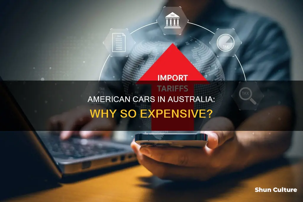 why are american cars so expensive in australia