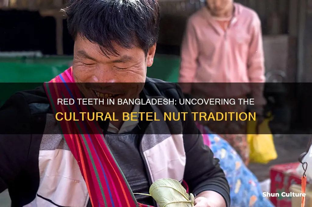 why are bangladesh people teeth red