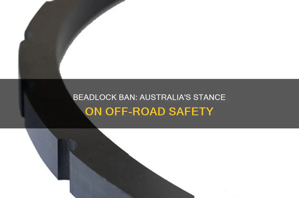 why are beadlocks illegal in australia
