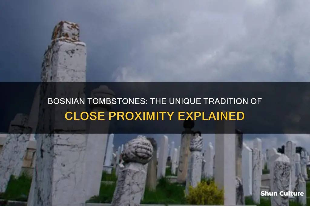 why are bosnian tombstones so close together