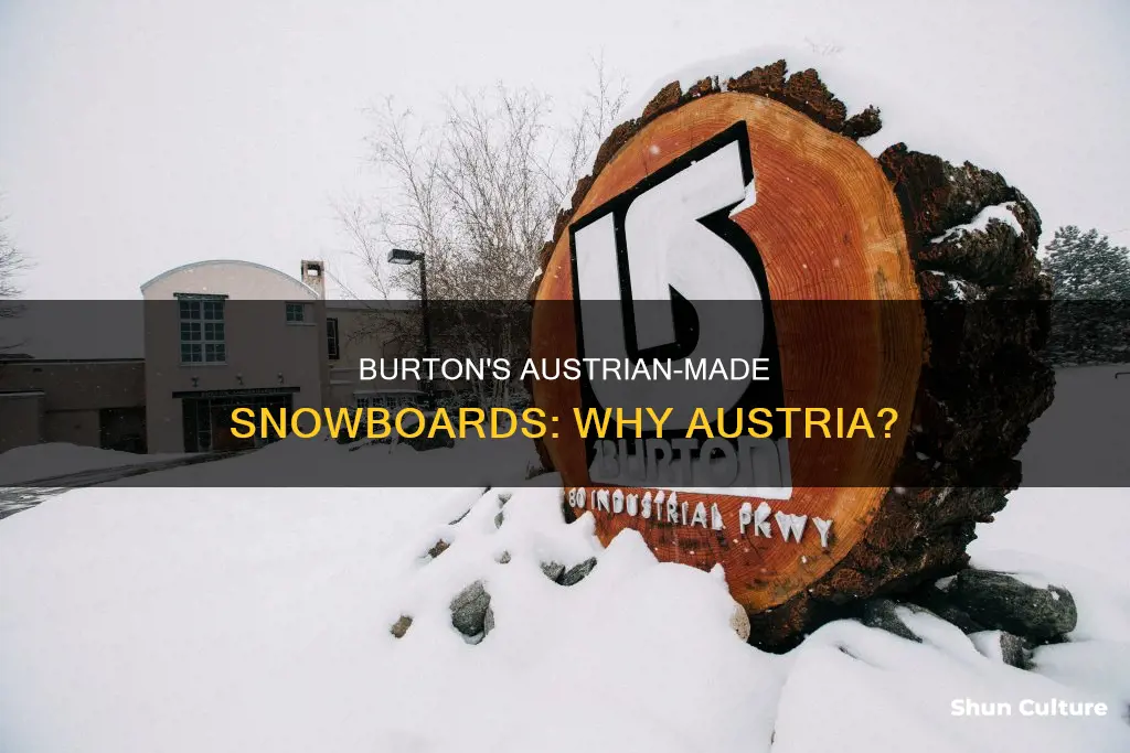 why are burton snowboards made in austria