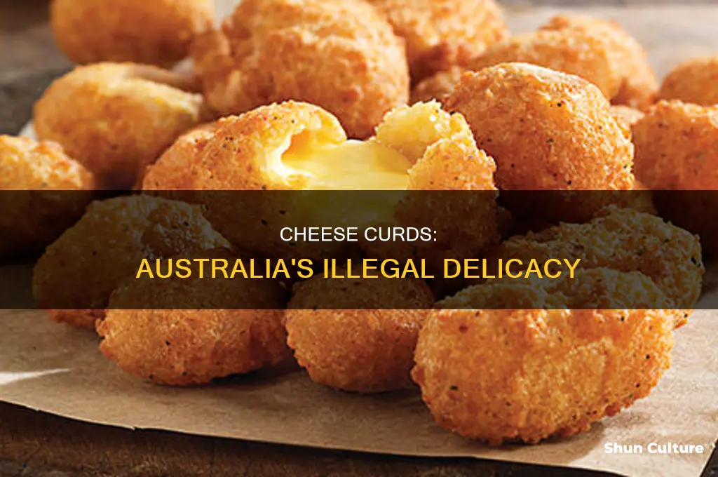 why are cheese curds illegal in australia