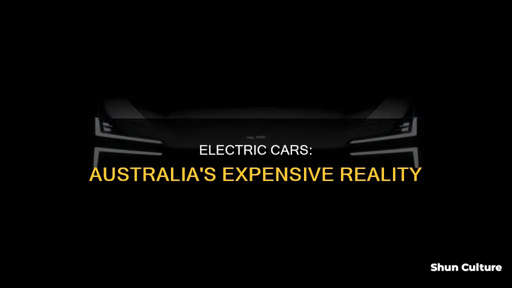 why are electric cars so expensive in australia