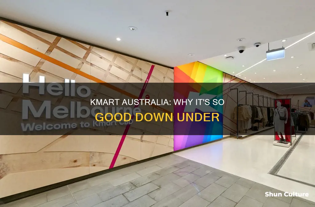 why are kmarts in australia so good