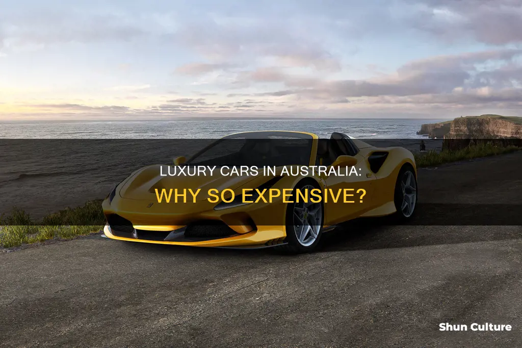 why are luxury cars so expensive in australia