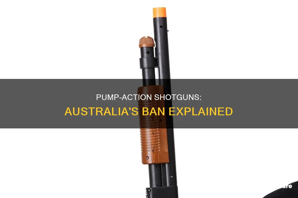 why are pump action shotguns illegal in australia