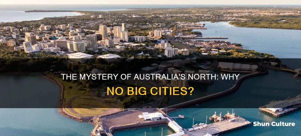 why are there no big cities in northern australia