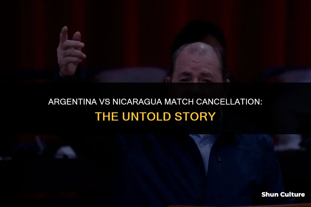 why argentina vs nicaragua got cancelled