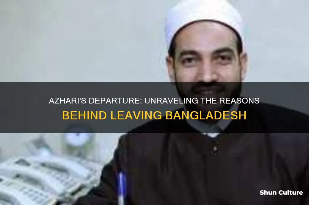 why azhari left bangladesh