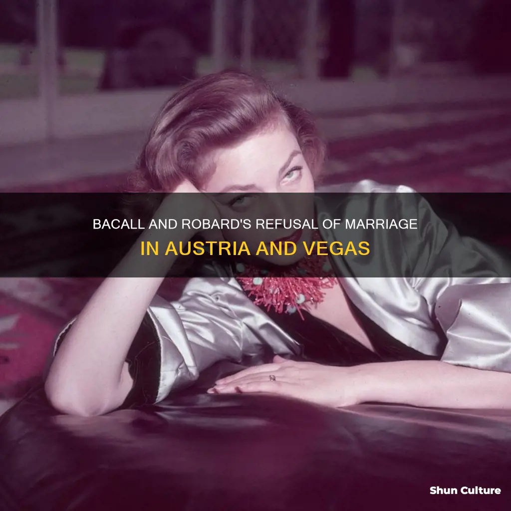 why bacall and robard refused marriage in austria and vegas