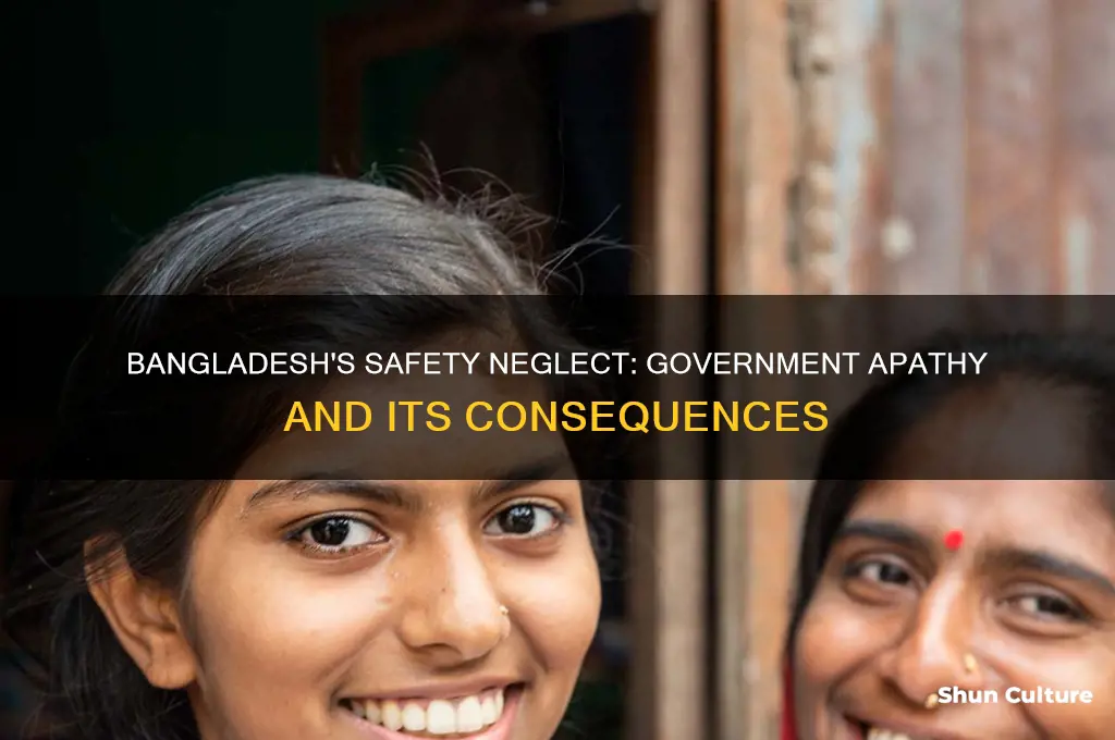 why bangladesh government does not care about safety