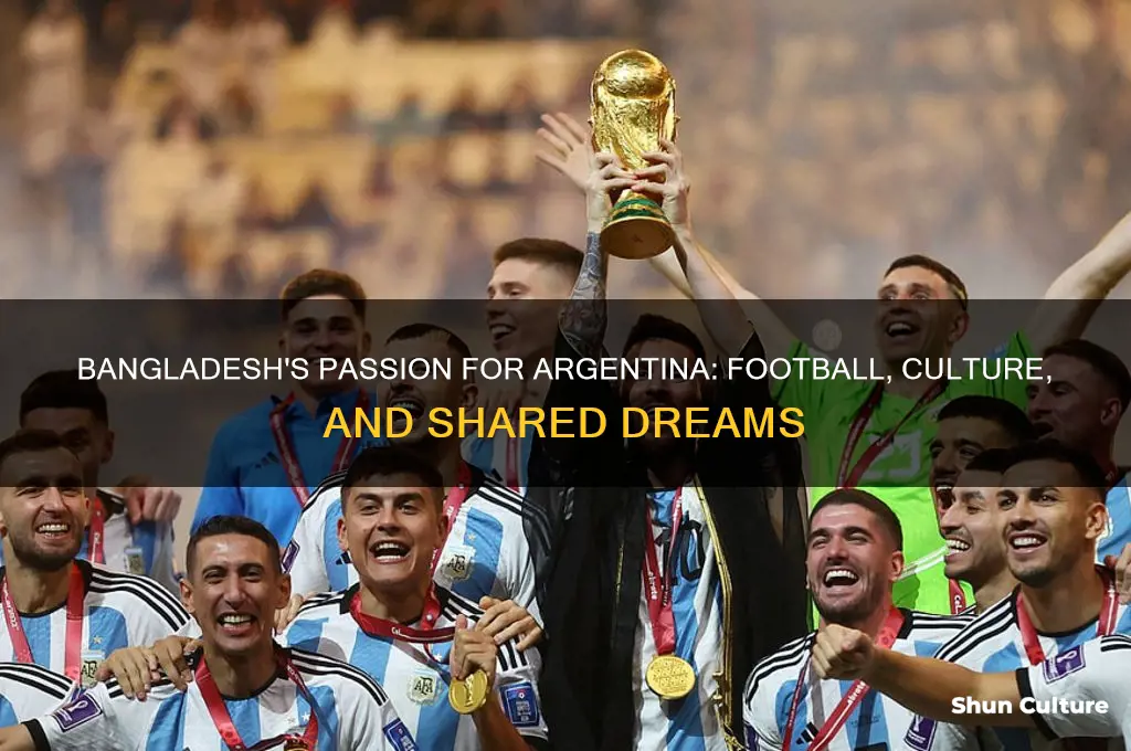 why bangladesh loves argentina