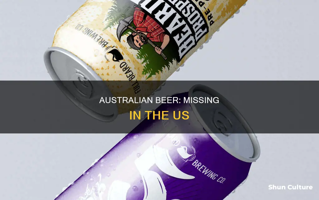 why cant I find australian beer in the us
