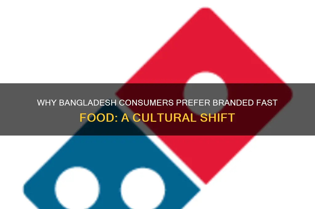 why consumers in bangladesh like branded fast food