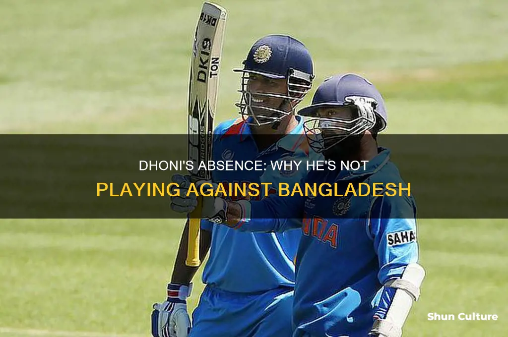 why dhoni is not playing against bangladesh
